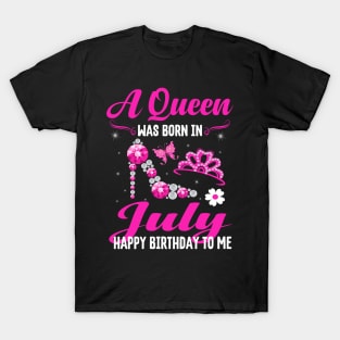 A Queen Was Born In july Happy Birthday To Me T-Shirt